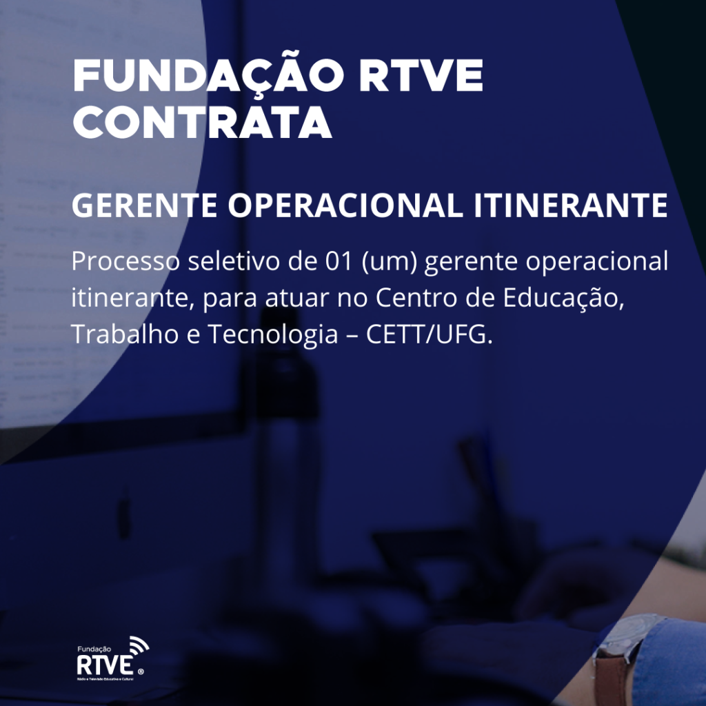Fundação RTVE faz seleção para Gerente Operacional Itinerante