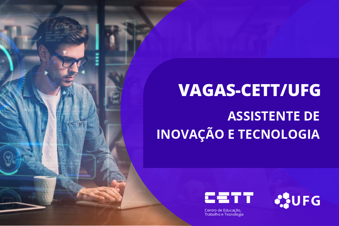CETT-UFG abre Processo seletivo para Assistente de Inovação